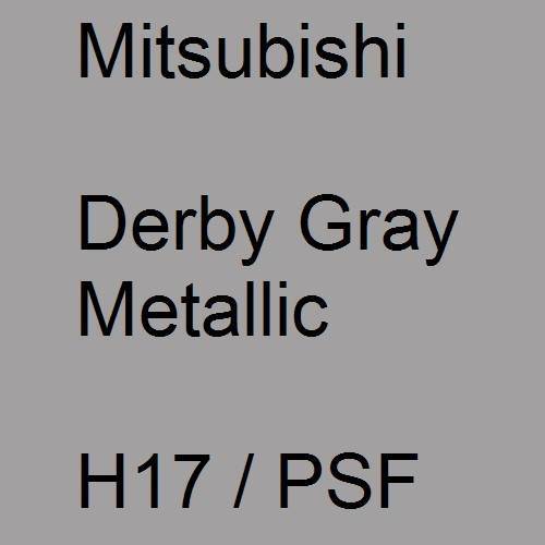 Mitsubishi, Derby Gray Metallic, H17 / PSF.